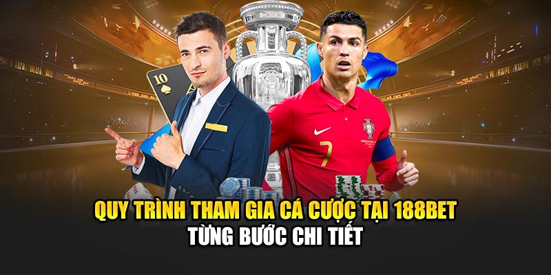 Quy trình tham gia cá cược tại thể thao 188BET từng bước chi tiết
